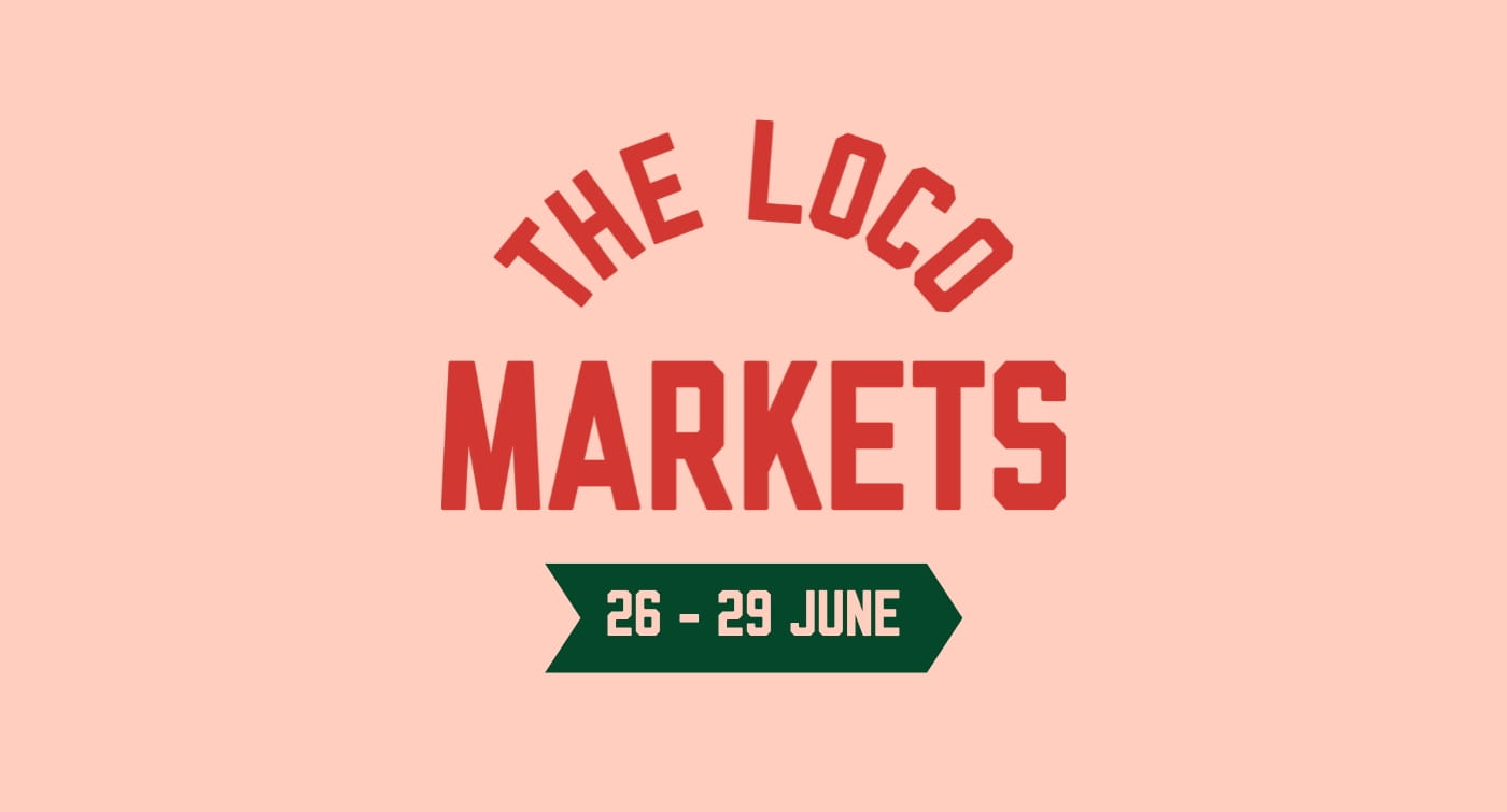 The Loco Markets | 26 - 29 June